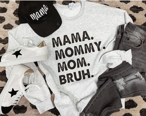 Mama Mommy Mama Bruh Sweatshirt  |  S-2X  {XL in stock, others 2 wk preorder)